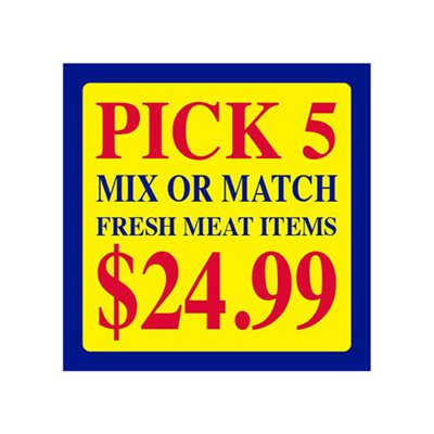 Pick 5-Mix or Match-Fresh Meat Items-$24.99 Label